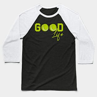 Tennis Good Life Baseball T-Shirt